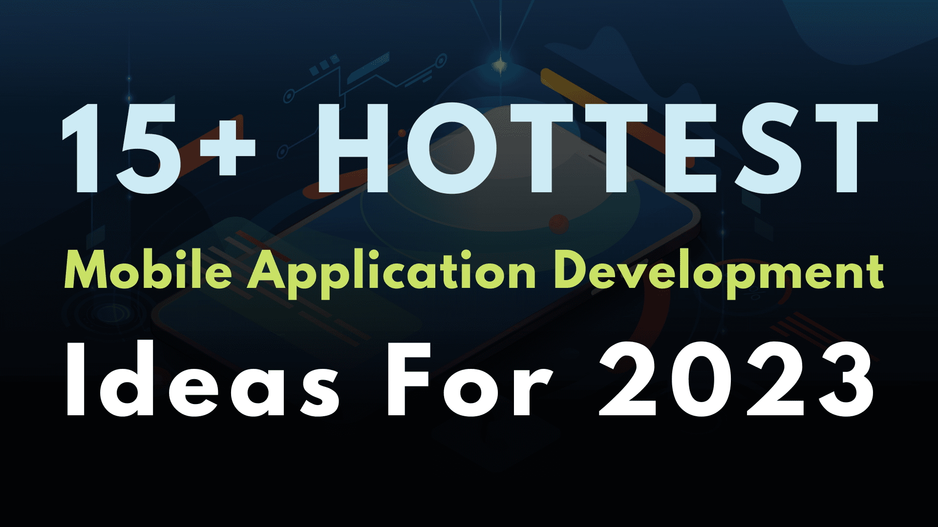 15+ Upcoming Hottest Ideas For Mobile App Development 🏆